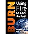 Burn: Igniting a New Carbon Drawdown Economy to End the Climate Crisis