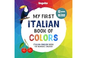 My first Italian book of colors. Italian-English Book for Bilingual Children: An Italian-English picture word book about colo