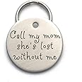 Call My Mom, She's Lost Without Me - Unique Customized Handmade Dog ID Tag