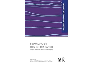 Proximity in Design Research: People, Processes, Products, Philosophy (Project Thinking on Design)