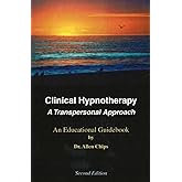 Clinical Hypnotherapy: A Transpersonal Approach, Second Edition