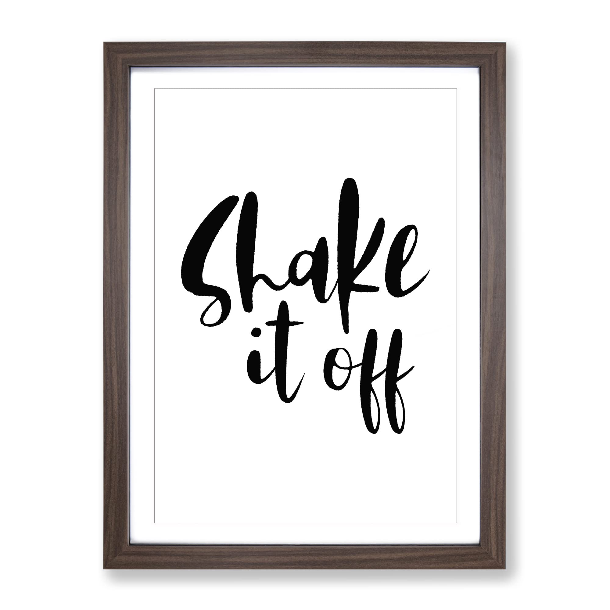 Shake It Off Typography Quote Framed Wall Art Print, Ready to Hang Picture for Living Room Bedroom Home Office Décor, Walnut A4 (34 x 25 cm)