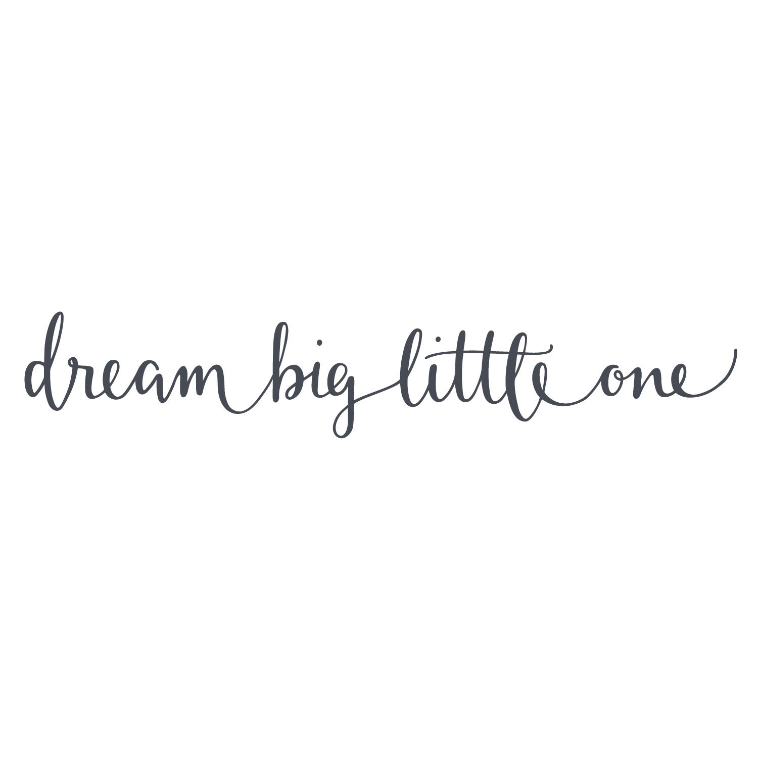 Dream big little one quote wall sticker | Quote wall stickers | Children's bedrooms, playrooms and nurseries