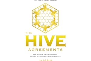The Hive Agreements: Bee Wisdom on Sisterhood, Sacred Belonging & Sustainability