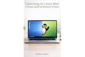 Switching to Linux Mint:: A Simple Guide for Windows 10 Users