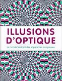 Illusions d'optique : Le monde fascinant des apparences trompeuses by 