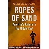 Ropes of Sand: America's Failure in the Middle East (Forbidden Bookshelf)