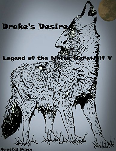 Drake's Desire (Legend of the White Werewolf Book 5)