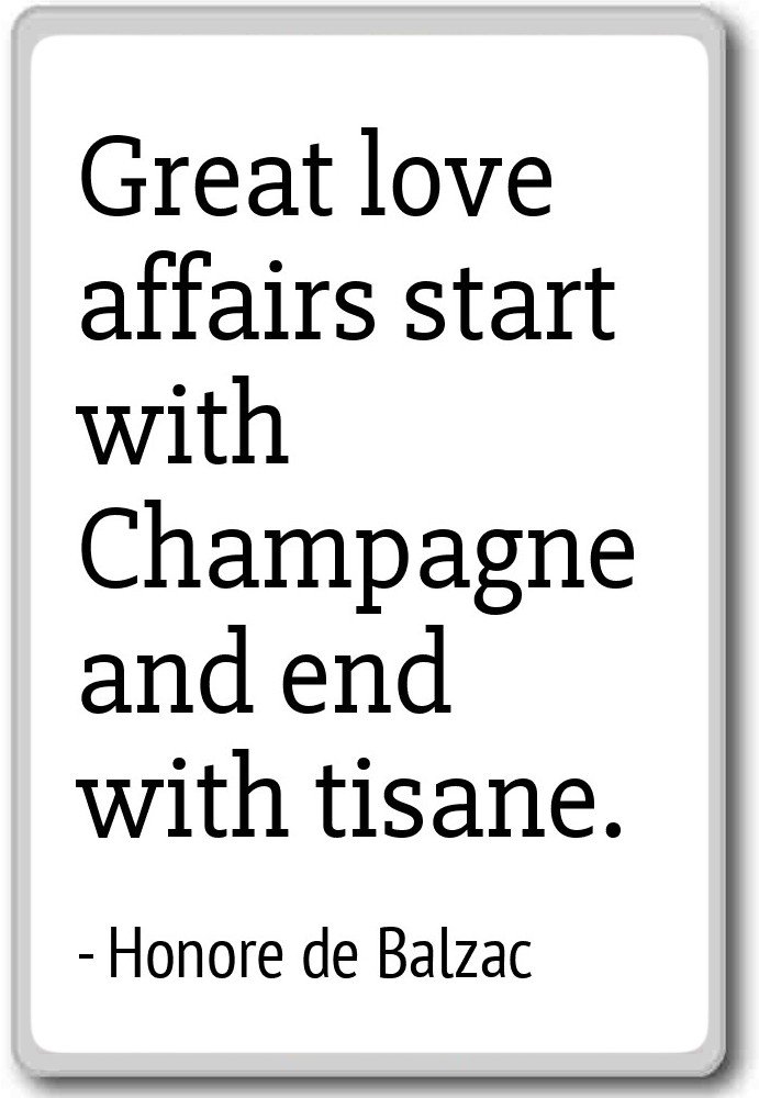 Great Love Affairs Start with Champagne an. - Honore de Balzac ...
