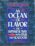 An Ocean of Flavor: The Japanese Way With Fish and Seafood
