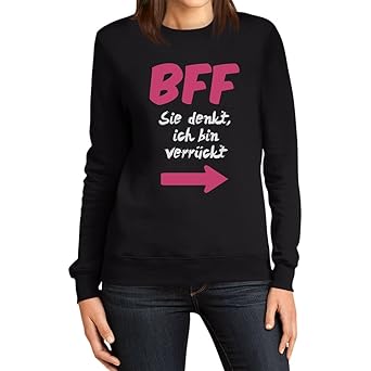Beste Freunde BFF Sie Denkt Ich Bin Verrückt Frauen Sweatshirt