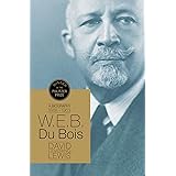 W.E.B. Du Bois: A Biography 1868-1963
