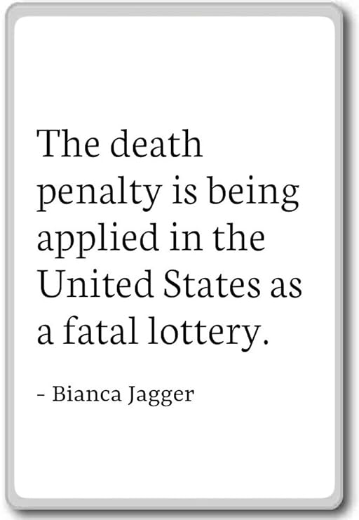 La Pena de Muerte Se aplica en la Uni... - Bianca Jagger - citas ...