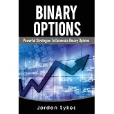 Binary Options: Powerful Strategies To Dominate Binary Options (Trading,Stocks,Day Trading,Binary Options)
