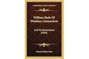 William Slade Of Windsor, Connecticut: And His Descendants (1910)