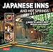 Japanese Inns and Hot Springs: A Guide to Japan's Best Ryokan & Onsen by Rob Goss, Akihiko Seki