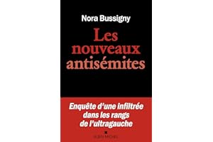 Les Nouveaux Antisémites : Enquête d une infiltrée dans les rangs de l ultragauche (French Edition)