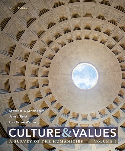 Culture and Values: A Survey of the Humanities, Volume I, by Lawrence S. Cunningham, John J. Reich, Lois Fichner-Rathus Culture and Values: A Survey of the Humanities, Volume I, by Lawrence S. Cunningham, John J. Reich, Lois Fichner-Rathus