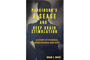 Parkinson's Disease and Deep Brain Stimulation: A Story of Patience, Perseverance and Hope