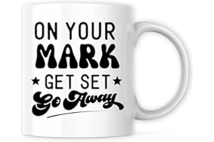 On Your Mark Get Set Go Away Mug - Funny Hilarious Sarcastic Humor - Coffee Great Gift for Holiday Birthday Christmas - Premi