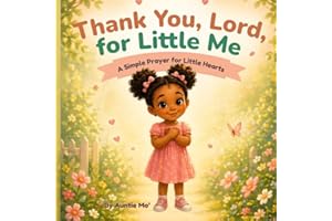 Thank You, Lord, for Little Me: A Simple Prayer for Little Hearts