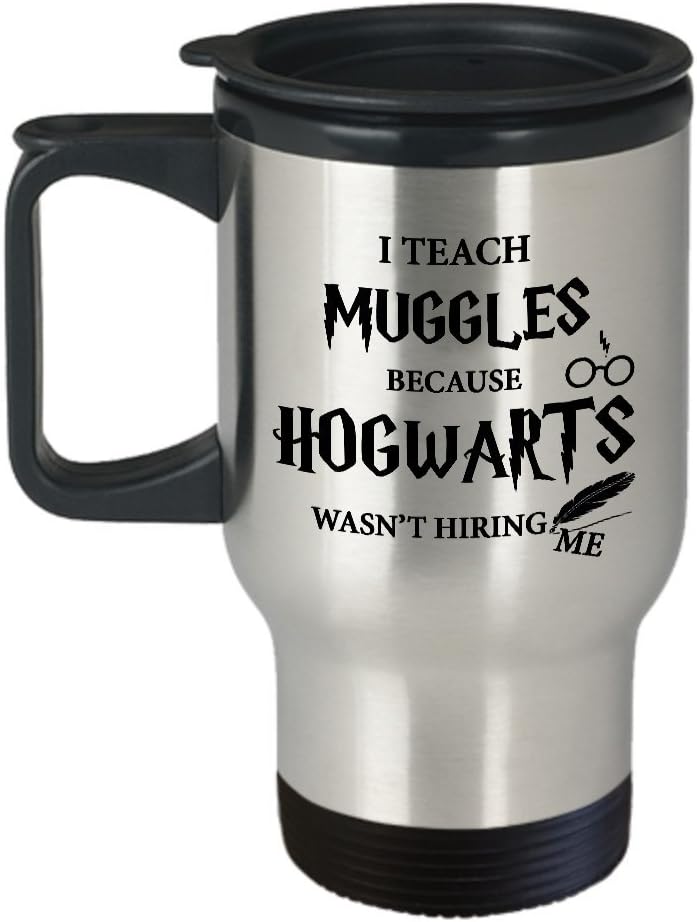 Travel Mug, STHstore Personalized I teach muggles because hogwarts wasn't hiring For teacher Water Bottle Insulated Stainless Steel Travel Mug 14 oz