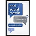Antisocial Media: How Facebook Disconnects Us and Undermines Democracy