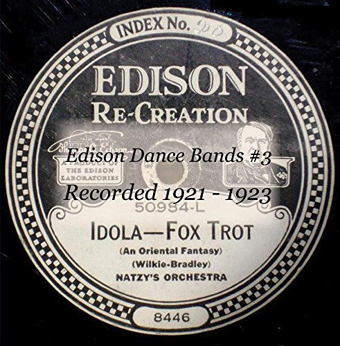 Edison Dance Bands #3 Recorded 1921 - 1923