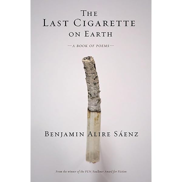 cigarettes last day on earth Amazon.com: The Last Cigarette on Earth: 9781941026656: Benjamin Alire  Sáenz: Books