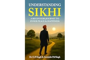 UNDERSTANDING SIKHI: A Beginner's Journey To Inner Peace & Happiness