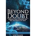 BEYOND DOUBT: COMPELLING EVIDENCE FOR THE EXISTENCE OF GOD