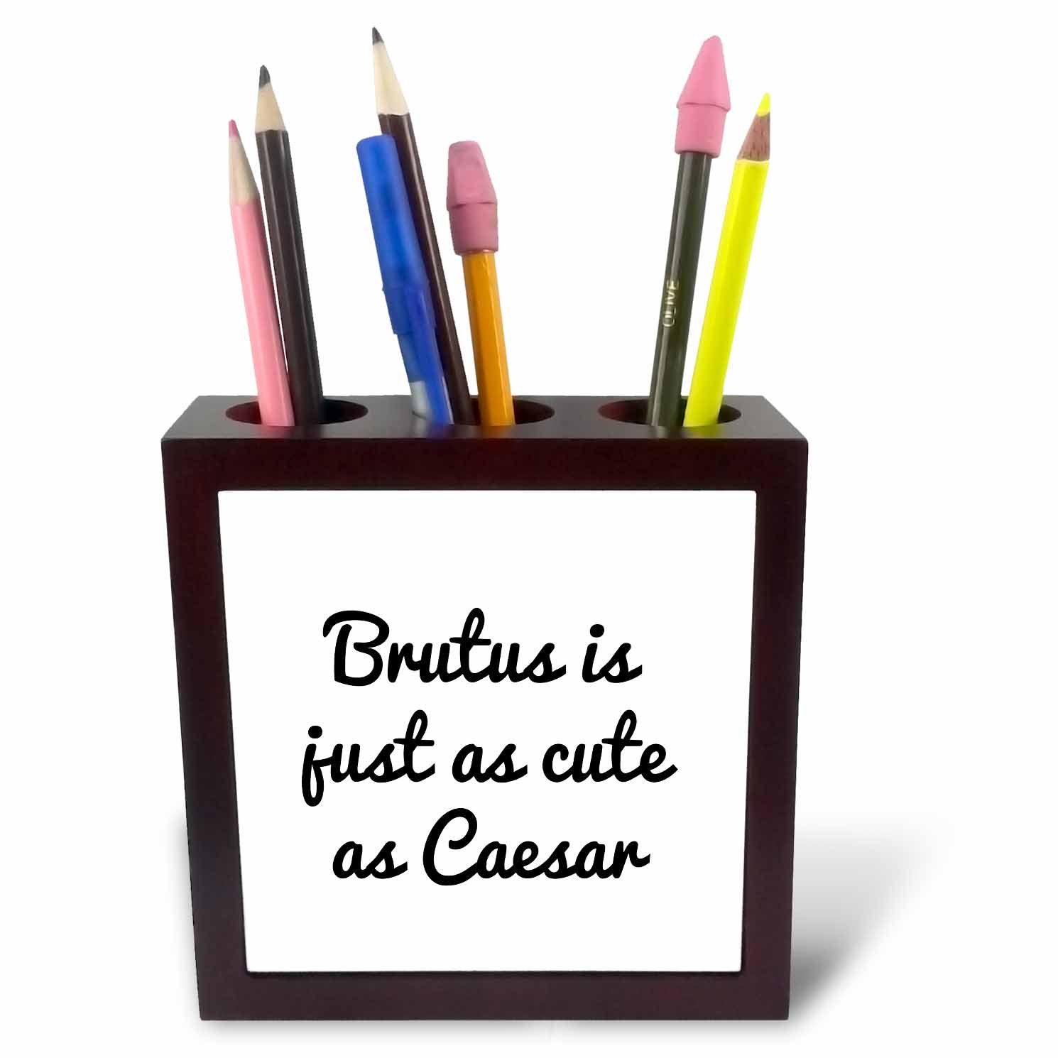 3dRose ph_243902_1 5-Inch Brutus is Just as Cute as Caesar Tile Pen Holder