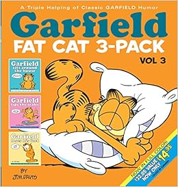 Garfield Fat Cat 3-Pack #3: A Triple Helping of Classic GARFIELD Humor Vol 3, by Jim Davis Garfield Fat Cat 3-Pack #3: A Triple Helping of Classic GARFIELD Humor Vol 3, by Jim Davis