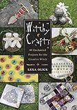 Witchy Crafts: 60 Enchanted Projects for the Creative Witch by Lexa Olick