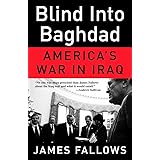 Blind Into Baghdad: America's War in Iraq