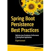 Spring Boot Persistence Best Practices: Optimize Java Persistence Performance in Spring Boot Applications