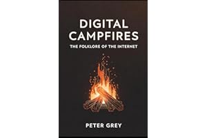 Digital Campfires: The Folklore of the Internet