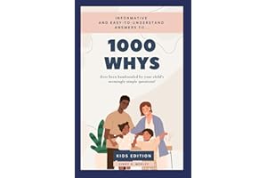 1000 Whys - Kids Version: Informative and Easy-to-Understand Answers to Young Childrens' Questions