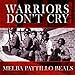 Warriors Don't Cry: A Searing Memoir of the Battle to Integrate Little Rock's Central High by 