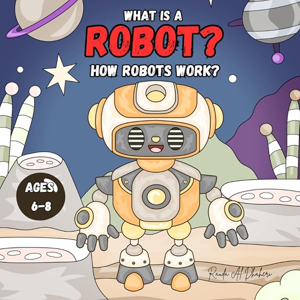 Robots: Explore the World of Robots and How They Work for Us (Fact