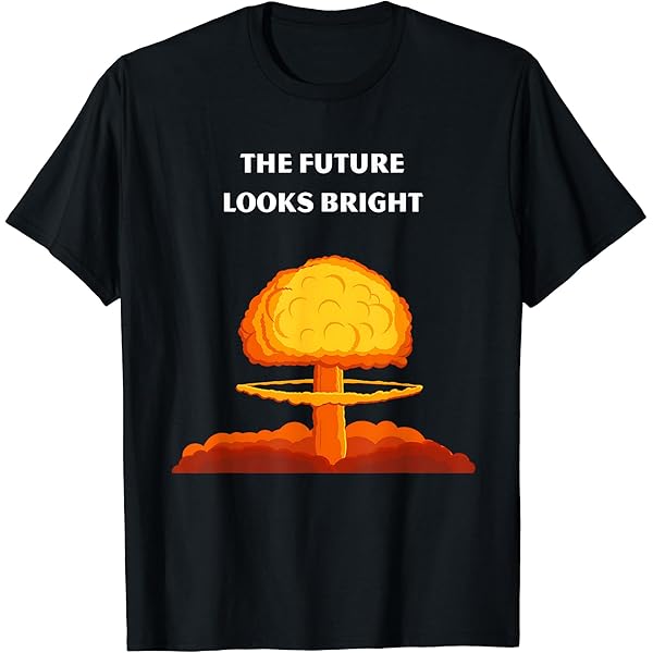 Amazon.com: The Future Looks Bright Funny T-Shirt : Clothing