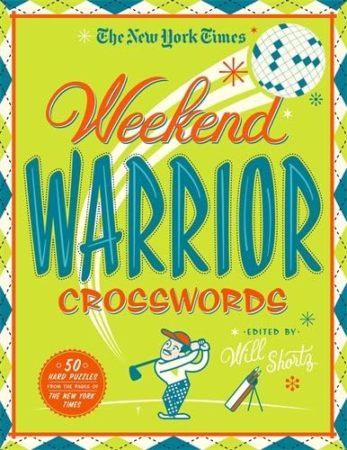 The New York Times Weekend Warrior Crosswords: 50 Saturday and Sunday Puzzles
