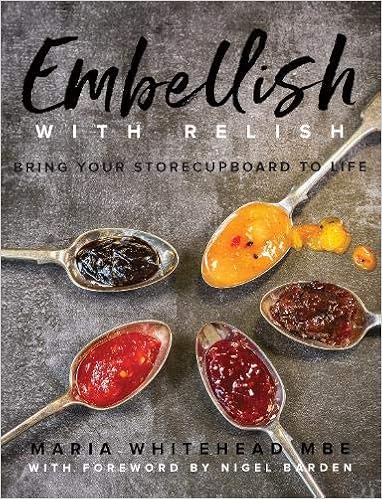 Amazon Embellish With Relish Bring Your Store Cupboard Essentials To Life The Hawkshead Relish Cook Book Whitehead Maria Cookbooks Food Wine