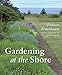Gardening at the Shore by Franc Tenenbaum, Jerry Pavia