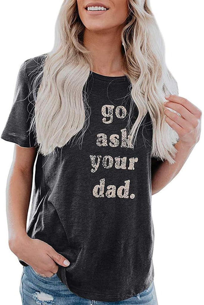 IZHH Womens Tops Go Ask Your Dad Shirt Letter Print Summer Mom Shirt Short Sleeve Vacation Shirts Graphic Tees Round Neck Loose Blouse Solid Tunic Ladies Costume