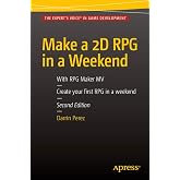Make a 2D RPG in a Weekend: Second Edition: With RPG Maker MV