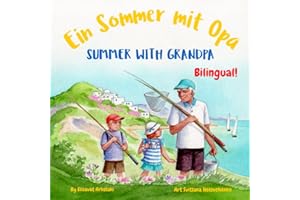 Summer with Grandpa - Ein Sommer mit Opa: A German English bilingual children's book