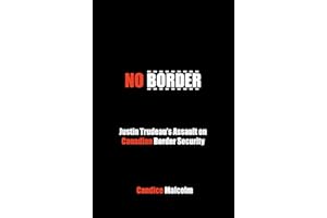 No Border: Justin Trudeau’s Assault on Canadian Border Security
