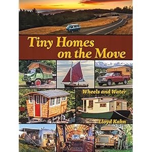 Tiny Homes on the Move: Wheels and Water (The Shelter Library of Building Books)