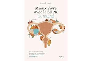 Mieux vivre le SOPK au naturel - Des solutions naturelles pour apaiser les symptômes du syndrome des (French Edition)